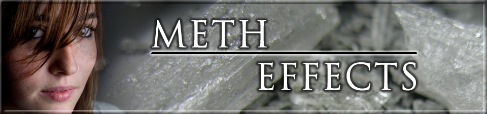 Meth Effects, Effects of Methamphetamine